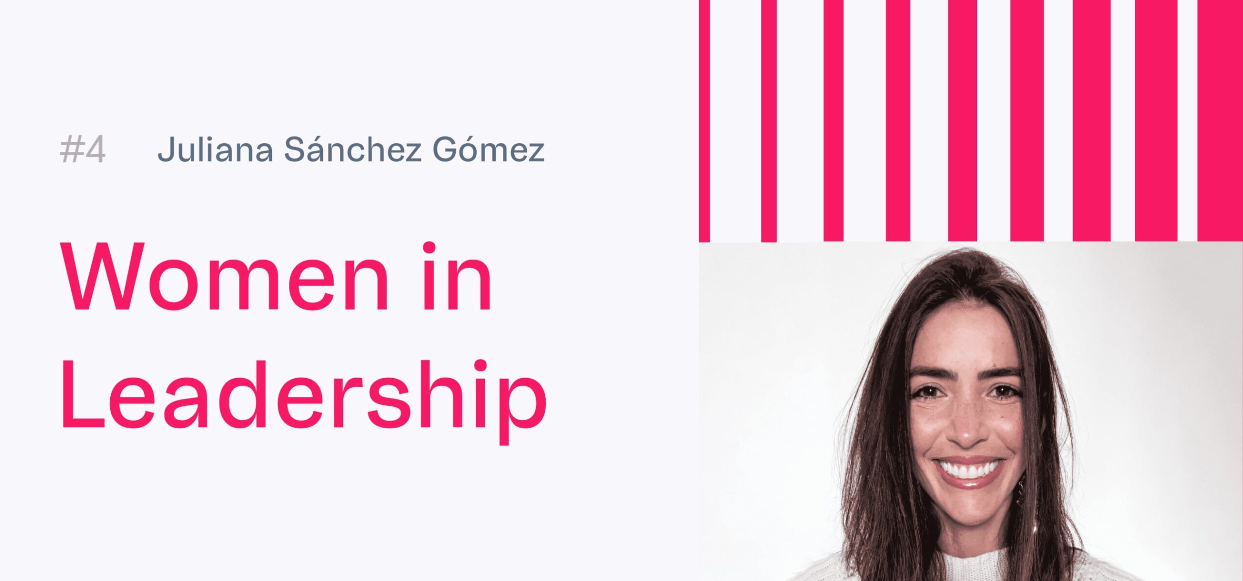 Women in Leadership #4: Juliana Sánchez, Head of Sales North LATAM en VTEX Women in Leadership #4: Juliana Sánchez, Head of Sales North LATAM en VTEX